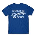 I spent all day sleeping Royal Blue Men's T-shirt for Funny, Laziness