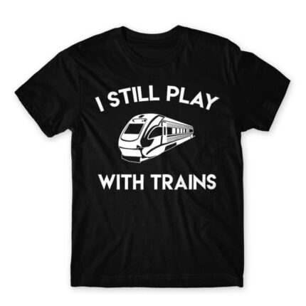 I still play with trains Black Men's Tee for Train Conductor, Work