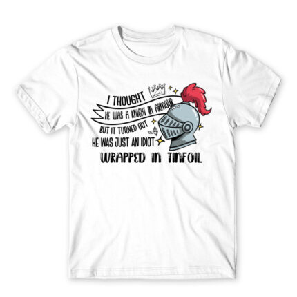 I thought he was a knight White Men's Tee for Badass, Funny