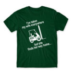 I took my wife everywhere Bottle Green Men's Tee for Forklift Driver, Work