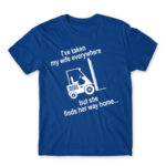I took my wife everywhere Royal Blue Men's T-shirt for Forklift Driver, Work