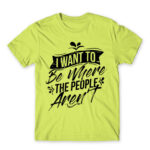 I want to be where the people aren’t Apple Green Men's T-shirt for Antisocial, Funny