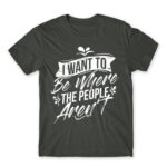 I want to be where the people aren’t Dark Grey Men's T-shirt for Antisocial, Funny