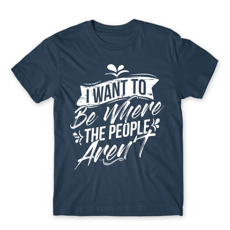 I want to be where the people aren’t Denim Men's Tee I want to be where the people aren’t Denim Men's Tee for Antisocial, Funny