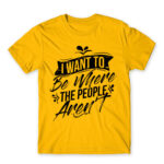 I want to be where the people aren’t Gold Men's T-shirt for Antisocial, Funny