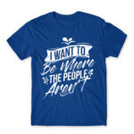 I want to be where the people aren’t Royal Blue Men's Tee for Antisocial, Funny
