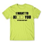 I want to ki… you Apple Green Men's T-shirt for Funny, Sarcastic Humour