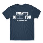 I want to ki… you Denim Men's Tee for Funny, Sarcastic Humour