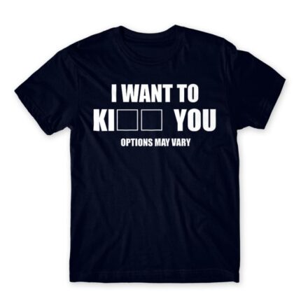 I want to ki… you Navy Men's Tee for Funny, Sarcastic Humour