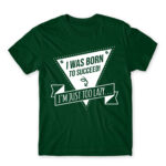 I was born to succeed Bottle Green Men's T-shirt for Funny, Laziness