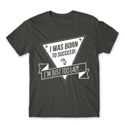 I was born to succeed Dark Grey Men's T-shirt for Funny, Laziness