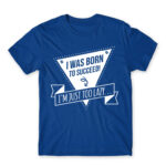 I was born to succeed Royal Blue Men's Tee for Funny, Laziness