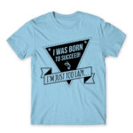 I was born to succeed Sky Blue Men's T-shirt for Funny, Laziness