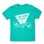 I was born to succeed Turquoise Men's T-shirt for Funny, Laziness