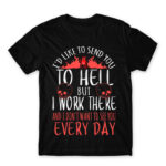 I would send you to hell, but I work there Black Men's T-shirt for Work, Workplace Cliches