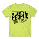 If guns kill people… Apple Green Men's T-shirt for Funny, Sarcastic Humour