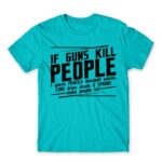 If guns kill people… Atoll Blue Men's T-shirt for Funny, Sarcastic Humour