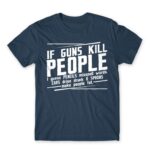 If guns kill people… Denim Men's T-shirt for Funny, Sarcastic Humour
