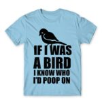 If I was a bird Sky Blue Men's Tee for Funny, Sarcastic Humour