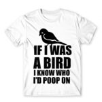 If I was a bird White Men's Tee for Funny, Sarcastic Humour