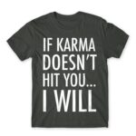 If karma Dark Grey Men's Tee for Funny, Sarcastic Humour