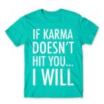 If karma Turquoise Men's Tee for Funny, Sarcastic Humour