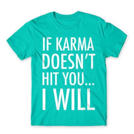 If karma Turquoise Men's Tee for Funny, Sarcastic Humour