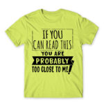 If you can read this, you’re probably too close Apple Green Men's T-shirt for Antisocial, Funny