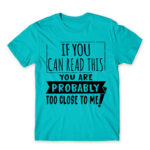 If you can read this, you’re probably too close Atoll Blue Men's T-shirt for Antisocial, Funny