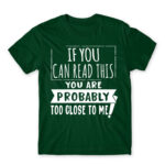 If you can read this, you’re probably too close Bottle Green Men's Tee for Antisocial, Funny