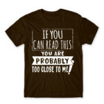 If you can read this, you’re probably too close Chocolate Men's Tee for Antisocial, Funny