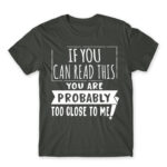 If you can read this, you’re probably too close Dark Grey Men's Tee for Antisocial, Funny