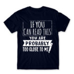 If you can read this, you’re probably too close Navy Men's Tee for Antisocial, Funny