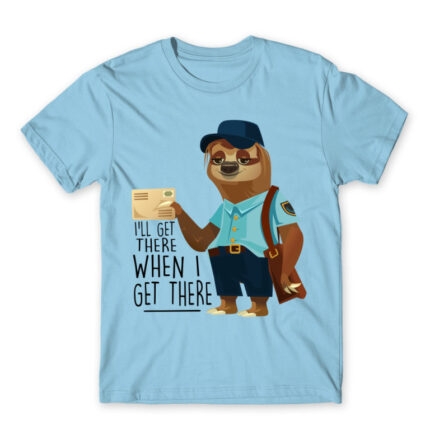 I’ll get there when I get there Sky Blue Men's Tee for Work, Workplace Cliches