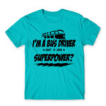 I’m a bus driver, what’s your superpower? Atoll Blue Men's T-shirt for Bus Driver, Work