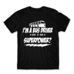 I’m a bus driver, what’s your superpower? Black Men's Tee for Bus Driver, Work