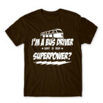 I’m a bus driver, what’s your superpower? Chocolate Men's Tee for Bus Driver, Work