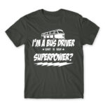 I’m a bus driver, what’s your superpower? Dark Grey Men's Tee for Bus Driver, Work