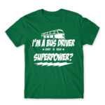 I’m a bus driver, what’s your superpower? Kelly Green Men's T-shirt for Bus Driver, Work