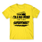 I’m a bus driver, what’s your superpower? Lemon Men's Tee for Bus Driver, Work