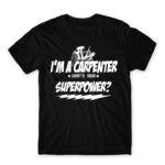 I’m a carpenter, what’s your superpower? Black Men's Tee for Carpenter, Work