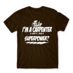 I’m a carpenter, what’s your superpower? Chocolate Men's Tee for Carpenter, Work