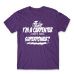 I’m a carpenter, what’s your superpower? Dark Purple Men's Tee for Carpenter, Work