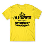 I’m a carpenter, what’s your superpower? Lemon Men's T-shirt for Carpenter, Work