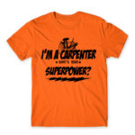 I’m a carpenter, what’s your superpower? Orange Men's T-shirt for Carpenter, Work