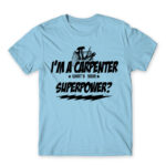 I’m a carpenter, what’s your superpower? Sky Blue Men's T-shirt for Carpenter, Work