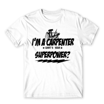 I’m a carpenter, what’s your superpower? White Men's Tee for Carpenter, Work