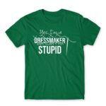 I’m a dressmaker Kelly Green Men's Tee for Tailor, Work