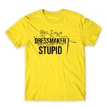 I’m a dressmaker Lemon Men's Tee for Tailor, Work