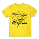 I’m a Meteorologist Not a Magician Lemon Men's T-shirt for Meteorologist, Work